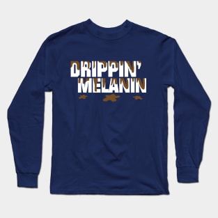 Drippin' Melanin Long Sleeve T-Shirt